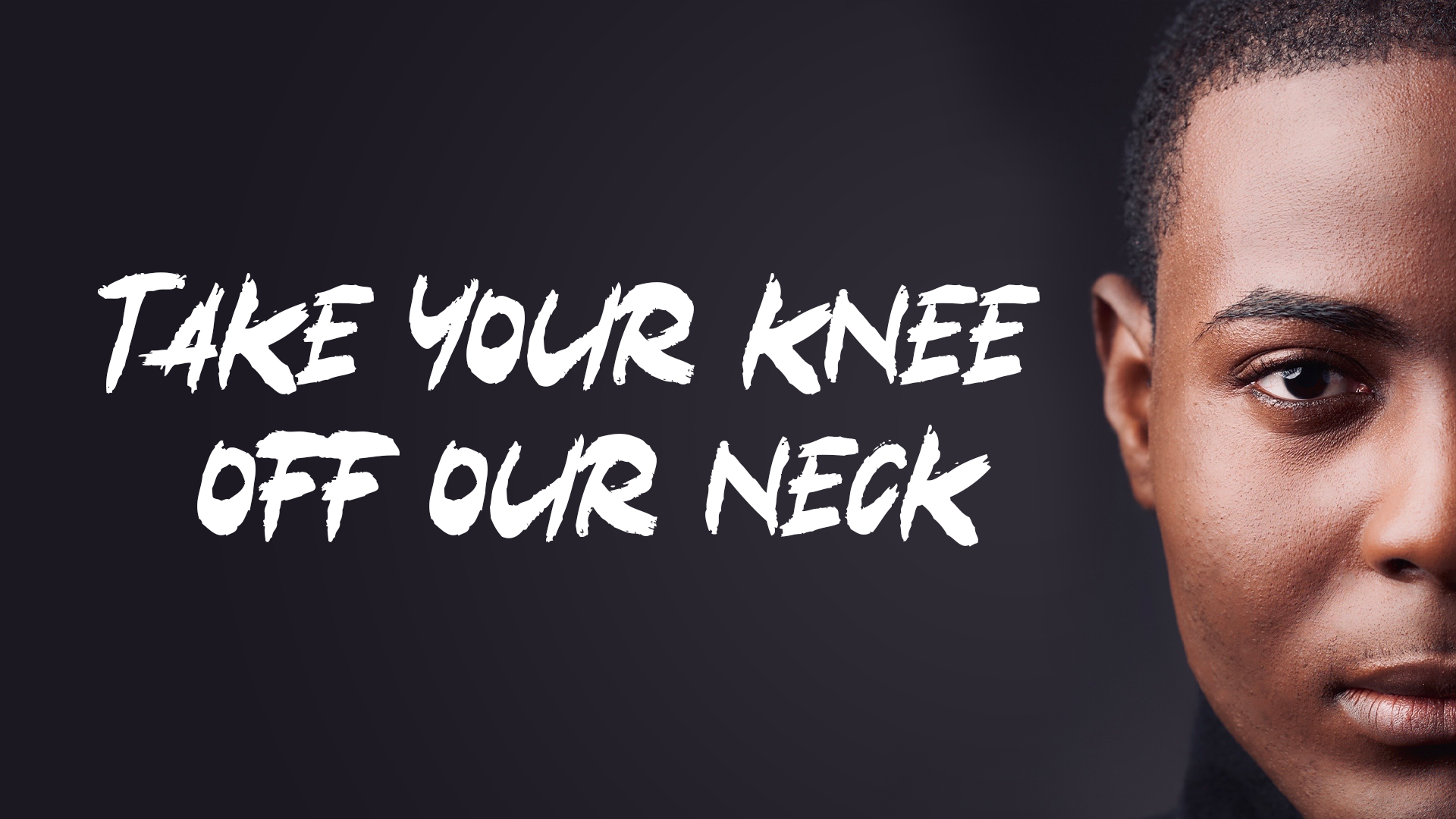 Take Your Knee Off Our Neck 6.14.2020